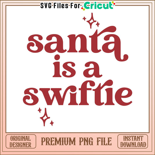 Santa is a Swiftie design for crafting projects, instant download PNG