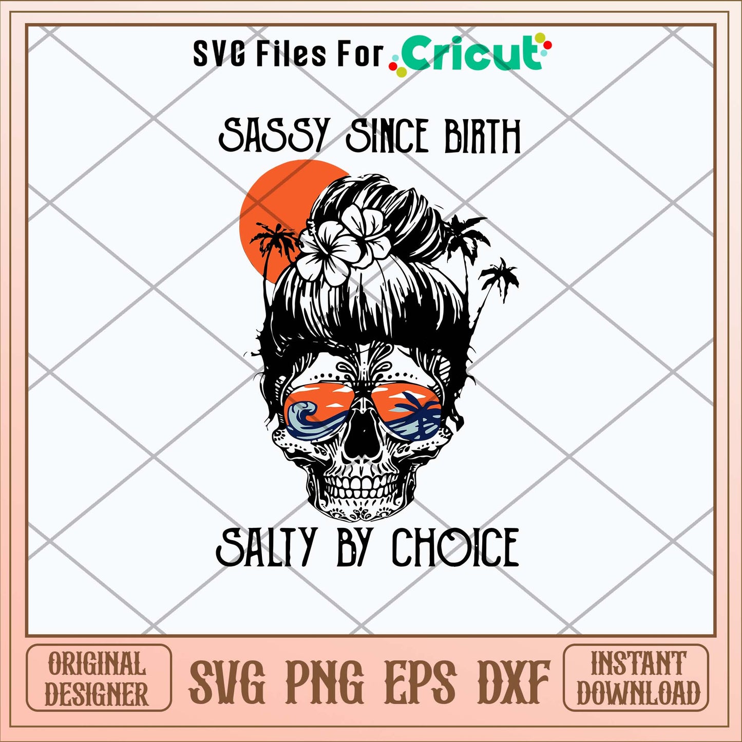 Sassy Since Birth Salty By Choice Svg, Skull Mom Life Svg-Svgfilesforcricut