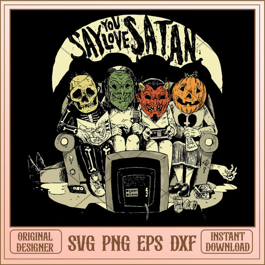 Say you love satan svg, Halloween characters svg, digital download