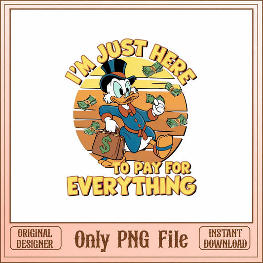 Scrooge Mcduck SVG PNG, I'm Just Here To Pay, Disney Duck PNG