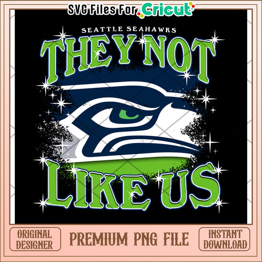 Seattle Seahawks They Not Like Us PNG Design, Perfect for Fans