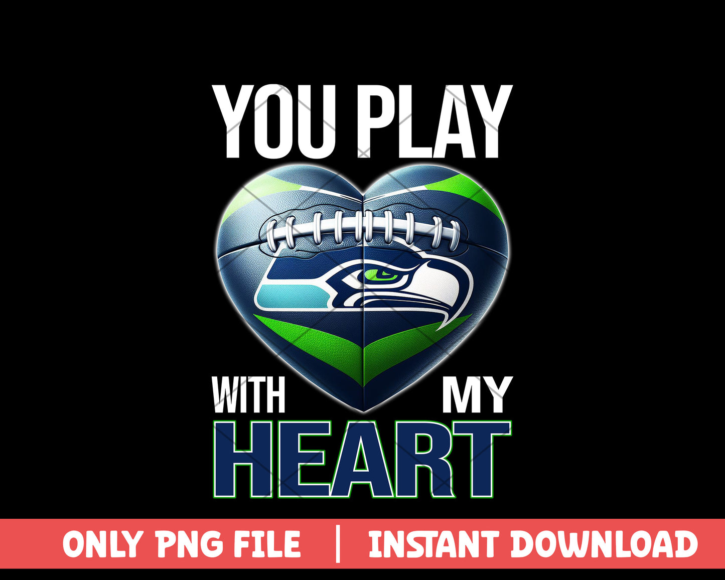 Seattle Seahawks you play with my heart png, Seattle Seahawks png
