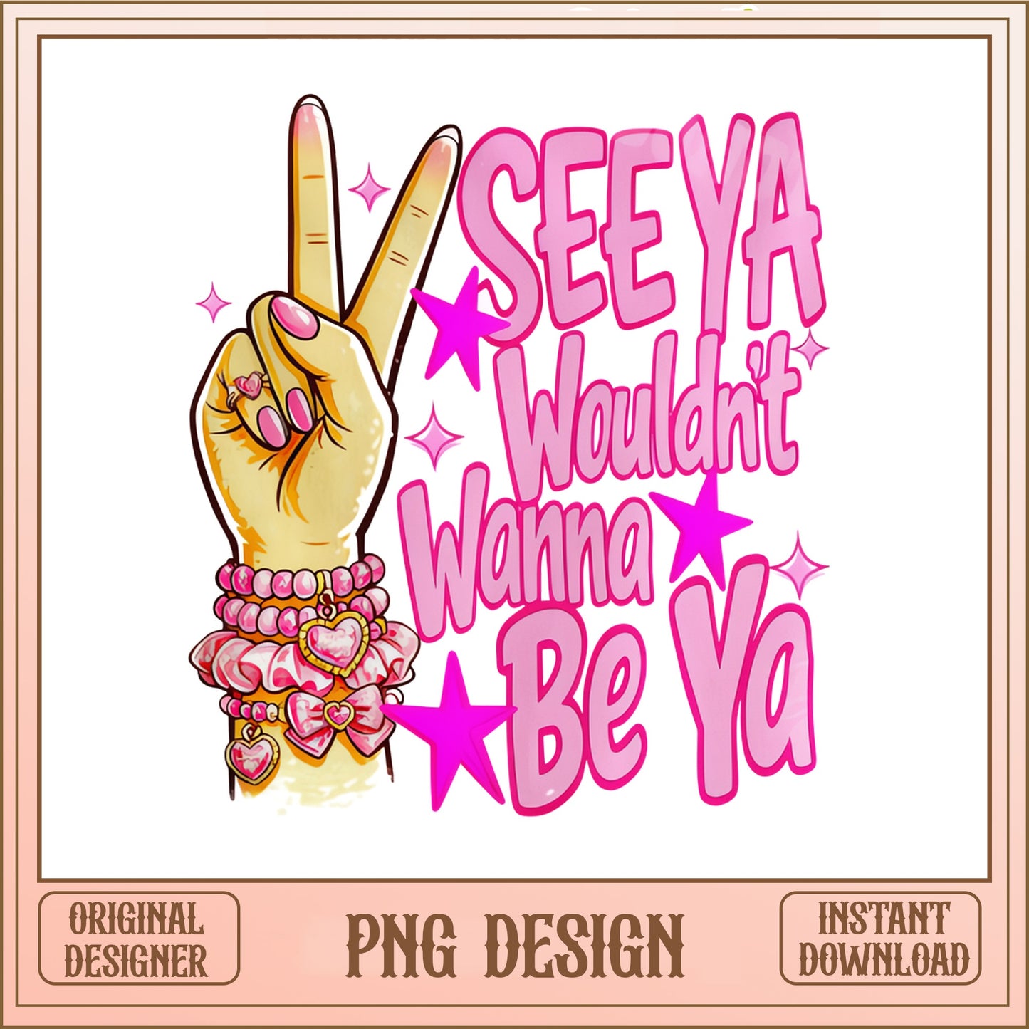 See Ya Wouldnt Wanna Be Ya PNG, Peace Sign PNG, Funny Quote PNG