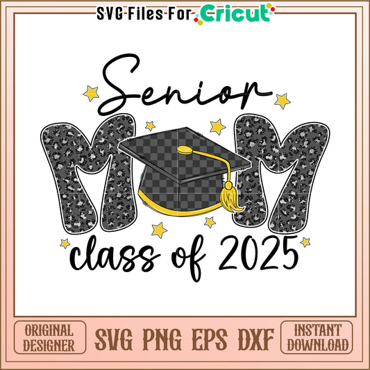 Senior Mom Class of 2025 SVG Cut File