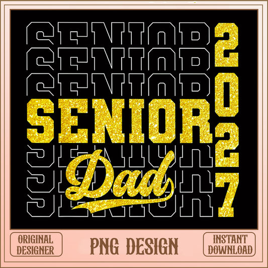 Senior Dad 2027 PNG, Graduation Dad Shirt PNG, Class Of 2027 PNG