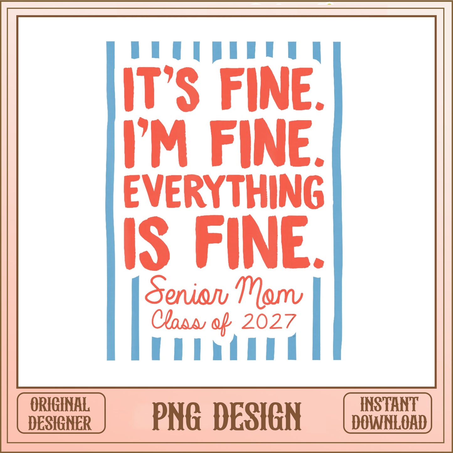 Senior Mom Class Of 2027 PNG, Its Fine Im Fine PNG, Funny Senior Mom PNG