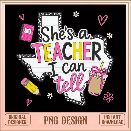 She's A Teacher I Can Tell PNG, Texas Teacher PNG, Back To School PNG