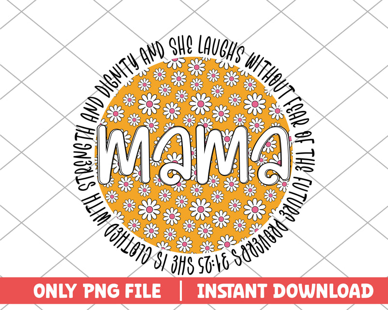 She is clothed with strength and dignity daisies orange png
