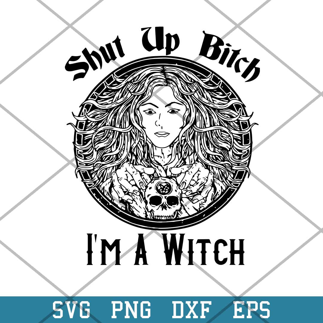 Shut Up Bitch I’m A Witch Svg, Halloween Svg-Svgfilesforcricut