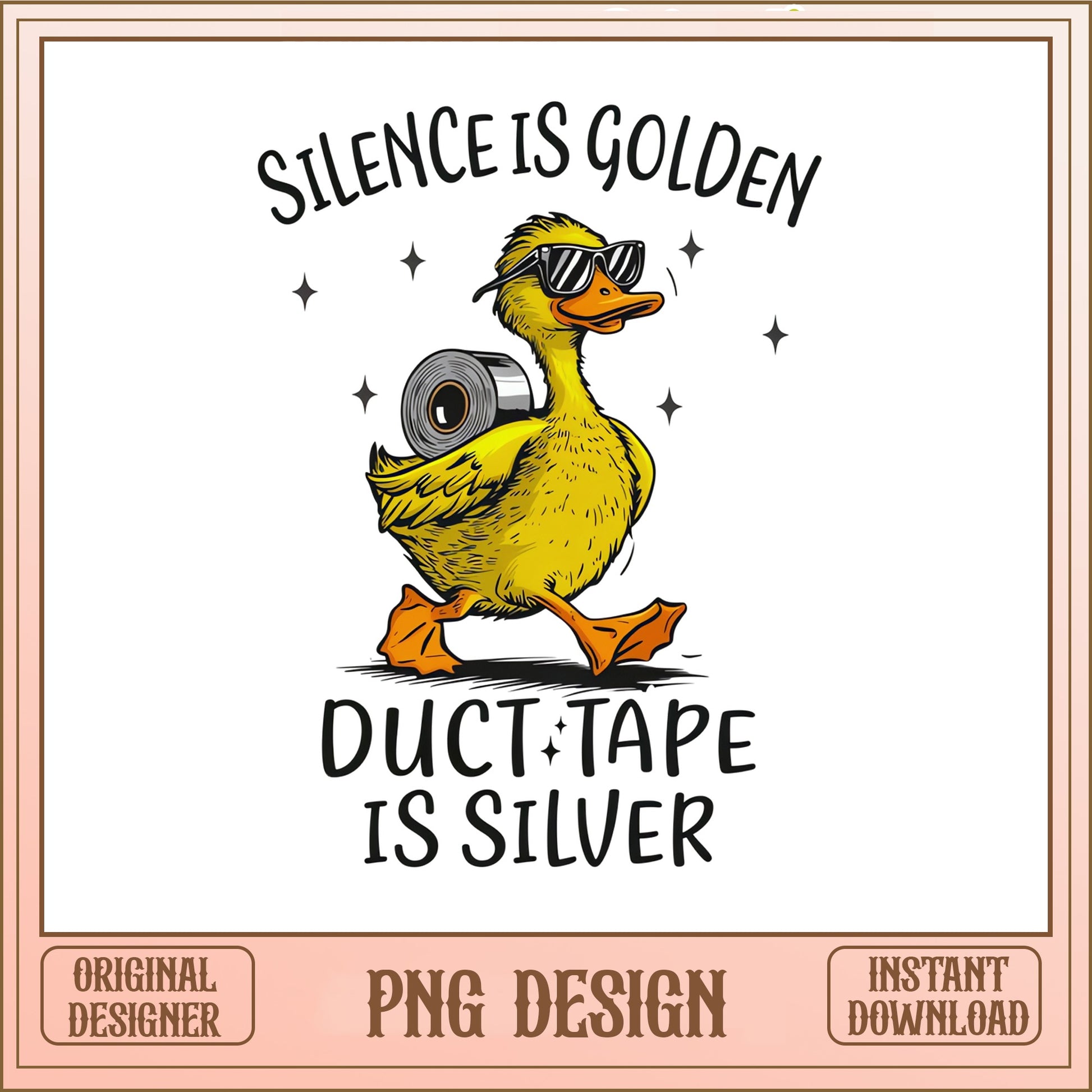 Silence Is Golden Duct Tape Is Silver Duck, Funny Duck, Sarcastic PNG
