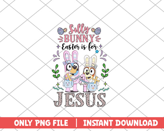 Silly bunny easter is for jesus easter png