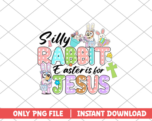 Silly rabbit easter is for jesus easter png