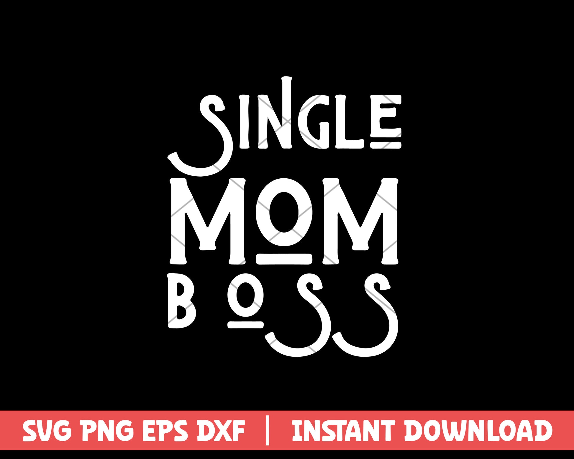 Single mom boss mothers day svg