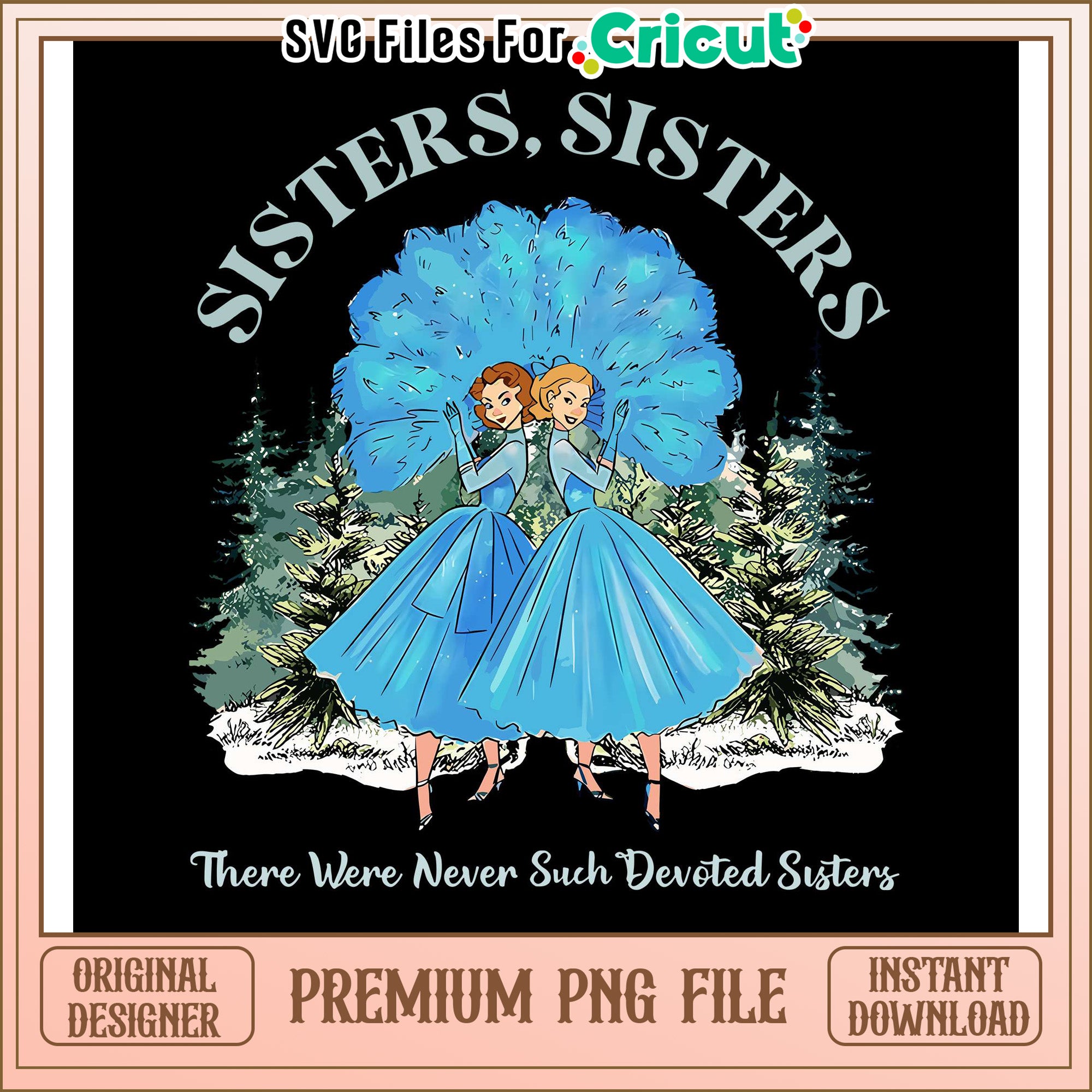 Sisters Sisters PNG File for Cricut, Perfect for Crafting Projects ...