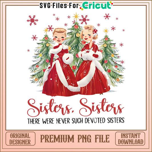 Sisters Sisters festive PNG design for Cricut, perfect for holidays