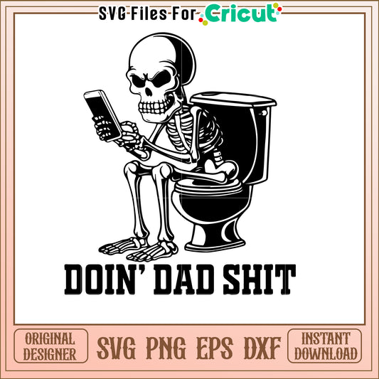 Skeleton Dad SVG Doin Dad Shit