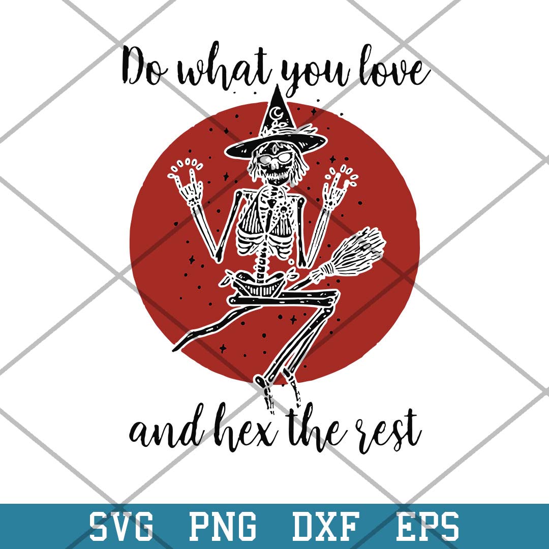 Skeleton Witch Do What You Love And Hex The Rest Svg, Halloween Svg-Svgfilesforcricut