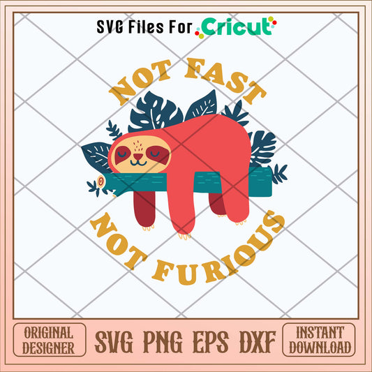 Sloth Not Fast Not Furious Svg, Sloth Svg-Svgfilesforcricut