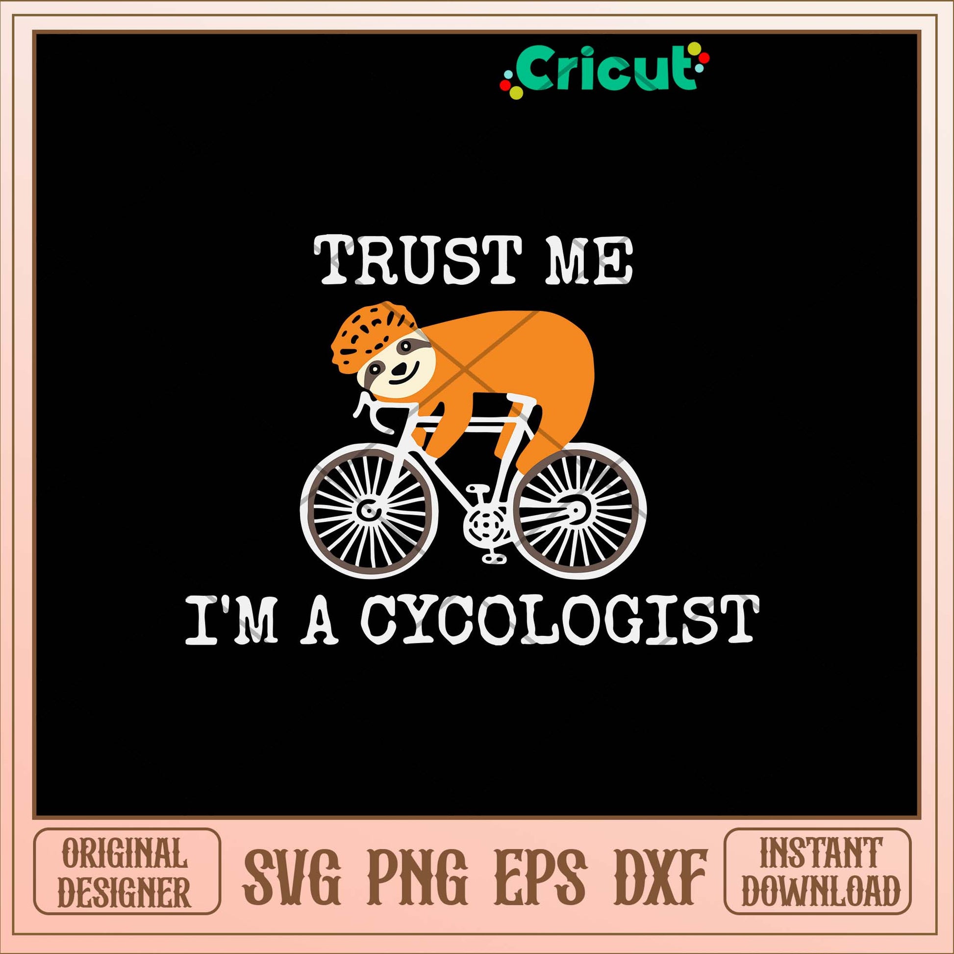 Sloth Trus Me I_m A Cycologist Svg, Sloth Svg-Svgfilesforcricut
