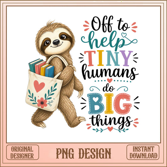Sloth Teacher PNG, Off To Help Tiny Humans, Teacher PNG