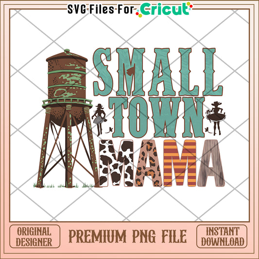 Small Town Mama PNG Design