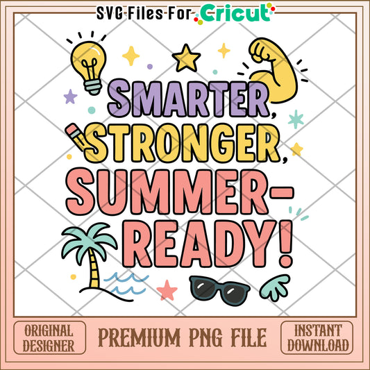 Smarter Stronger Summer Ready PNG