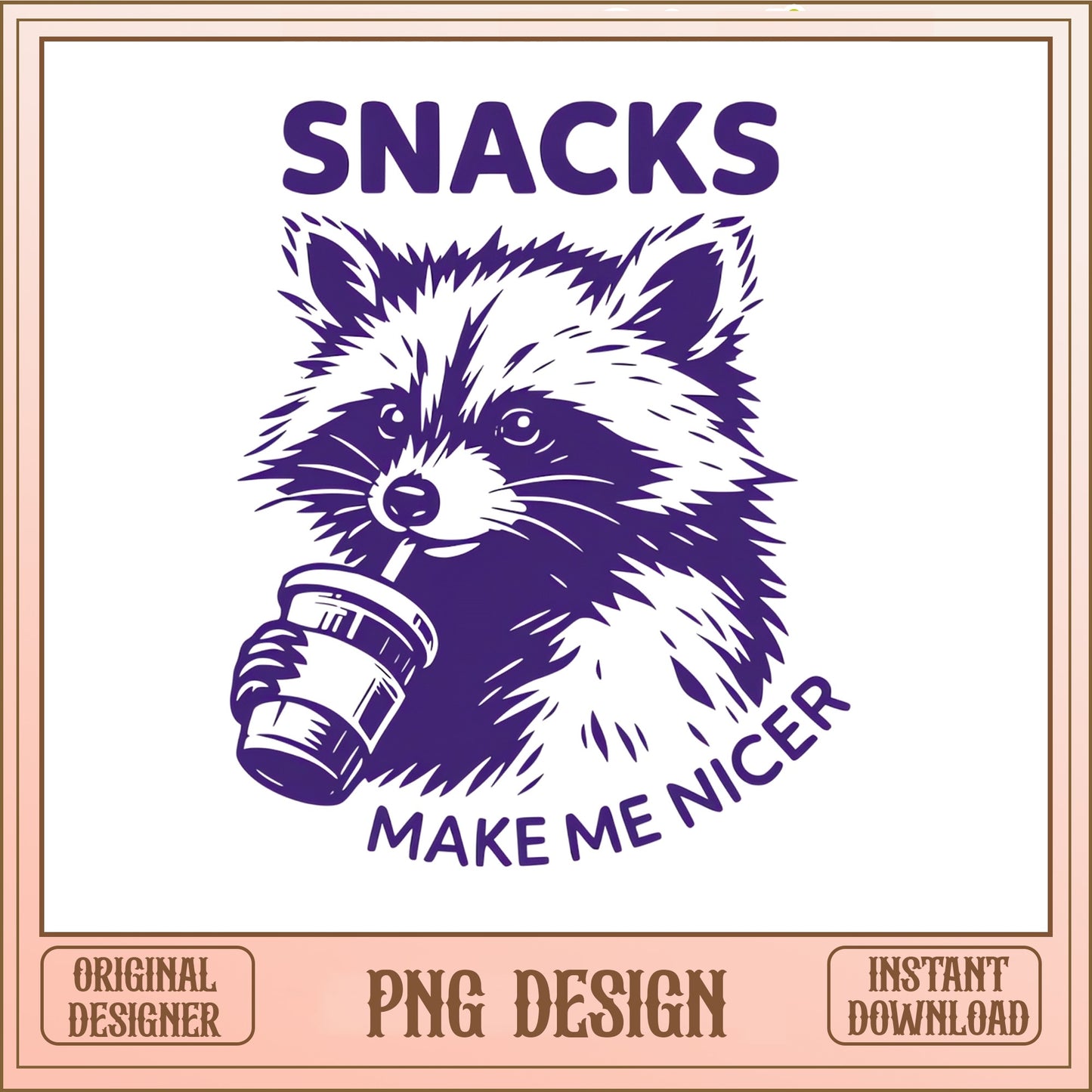 Snacks Make Me Nicer Raccoon PNG, Funny Raccoon PNG, Cute Animal PNG