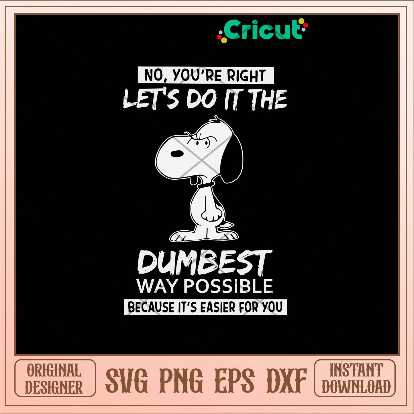 Snoopy Dumbest  Svg, Let_s Do It The Bumbest Svg-Svgfilesforcricut