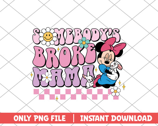 Somebody's broke mama mother day png