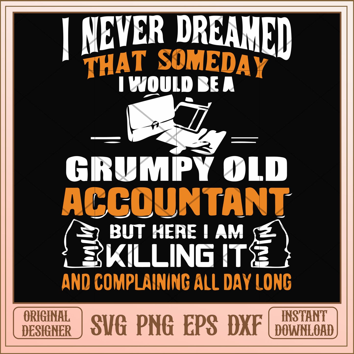 Someday I'd be a grumpy old accountant svg, accountant svg, funny svg