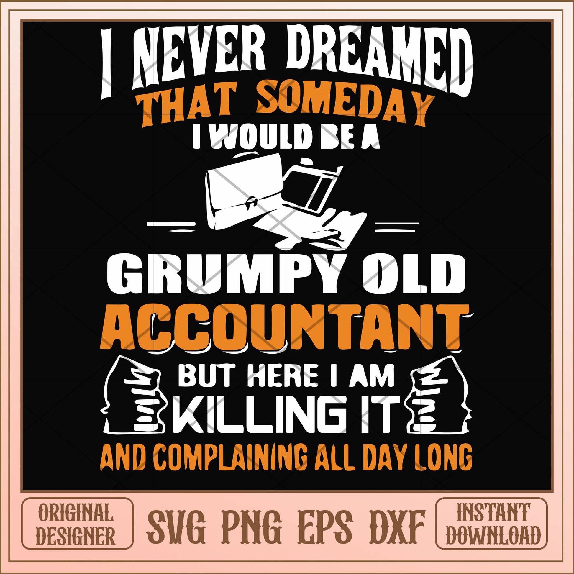 Someday I'd be a grumpy old accountant svg, accountant svg, funny svg
