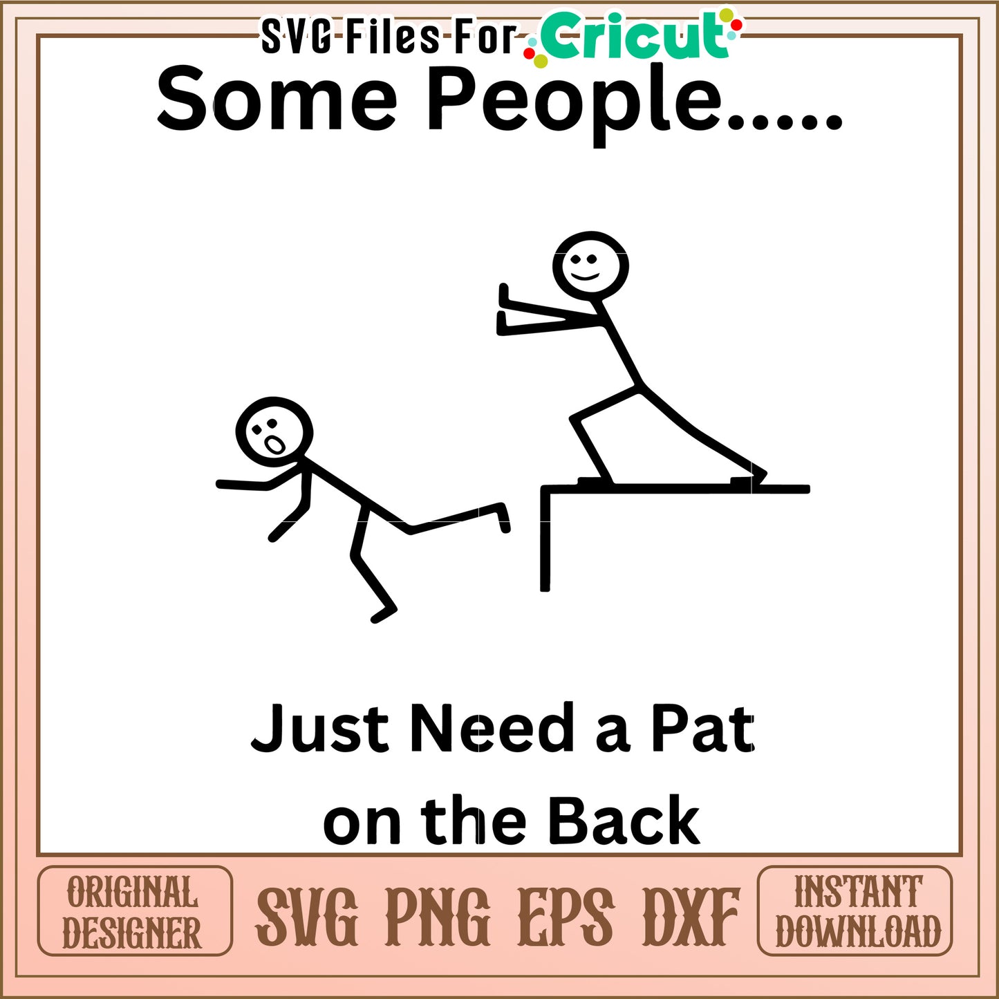 Some people just need a pat on a back svg, funny sarcastic quote svg