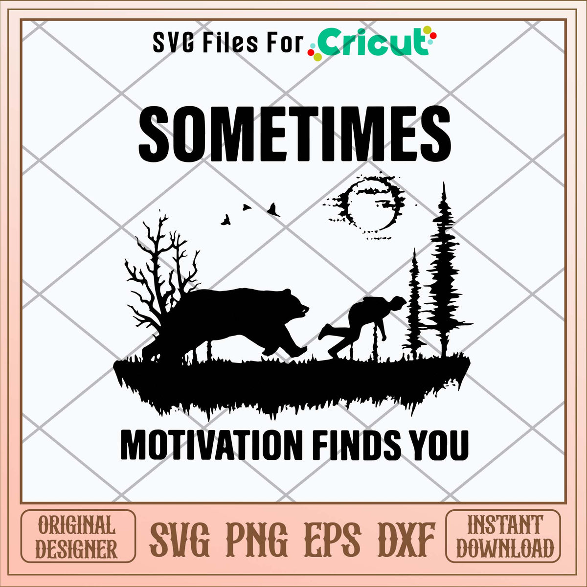 Sometimes Svg Sometimes Motivation Finds You Svg, Bear svg-Svgfilesforcricut – svg ...