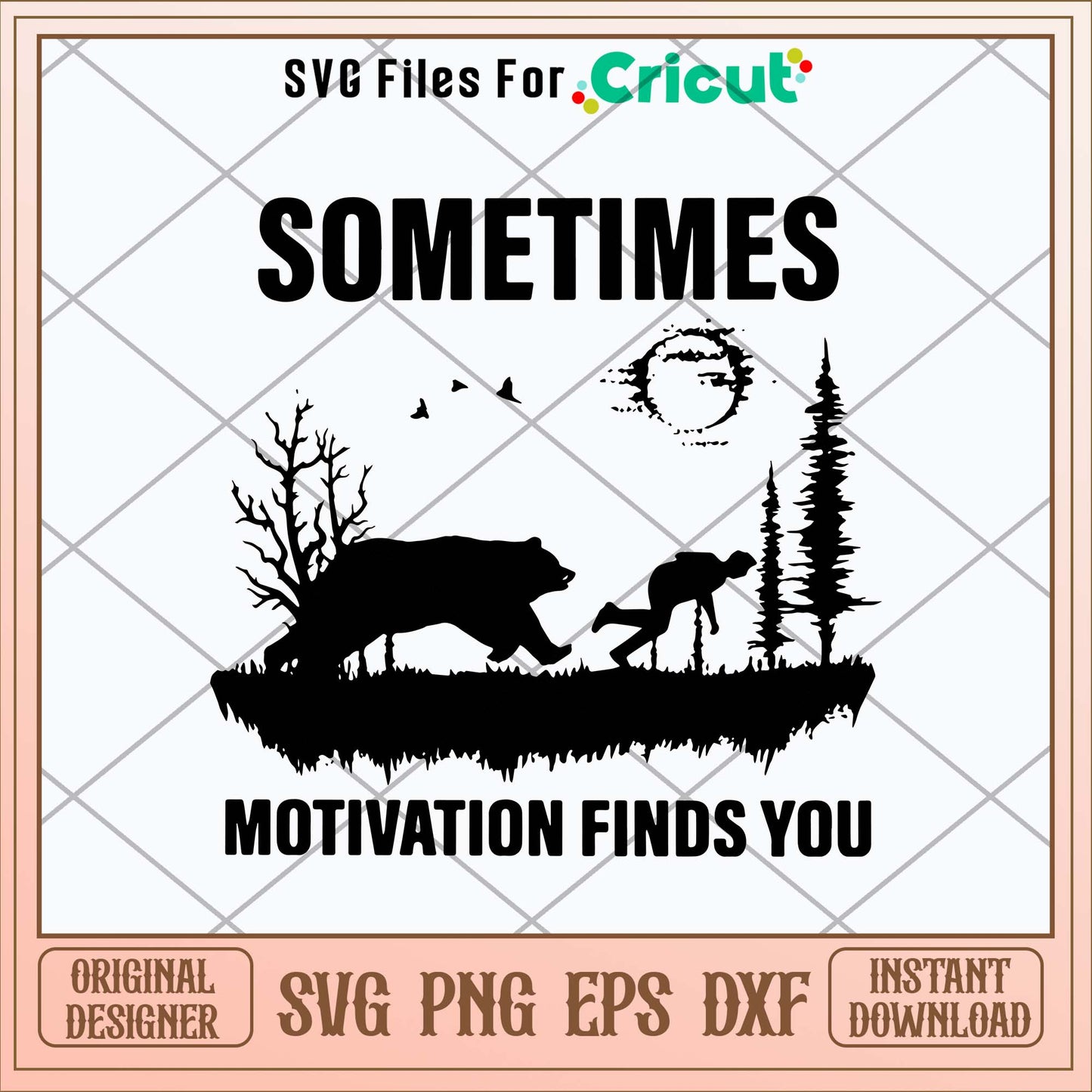 Sometimes Motivation Finds You Svg, Bear svg-Svgfilesforcricut