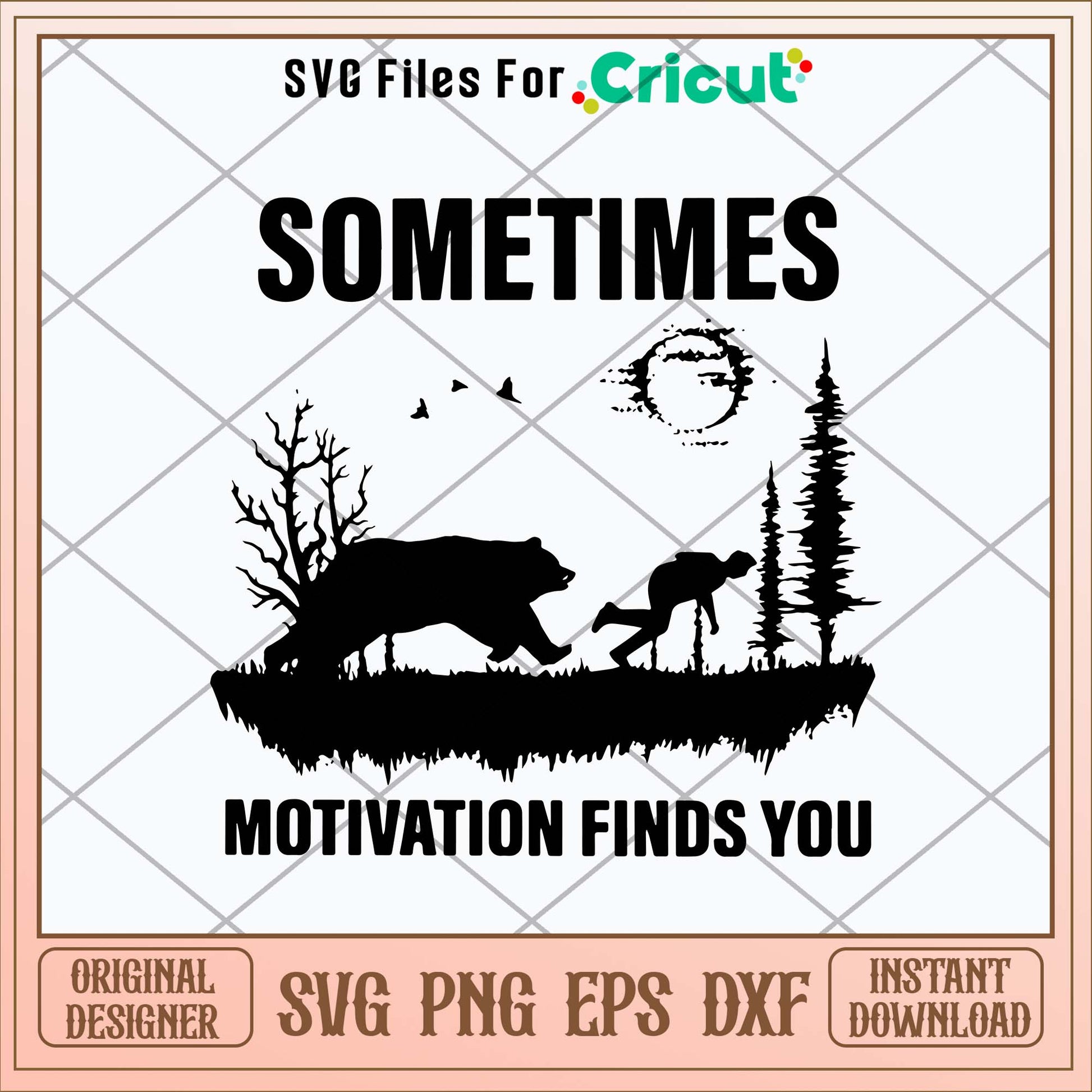 Sometimes Motivation Finds You Svg, Bear svg-Svgfilesforcricut