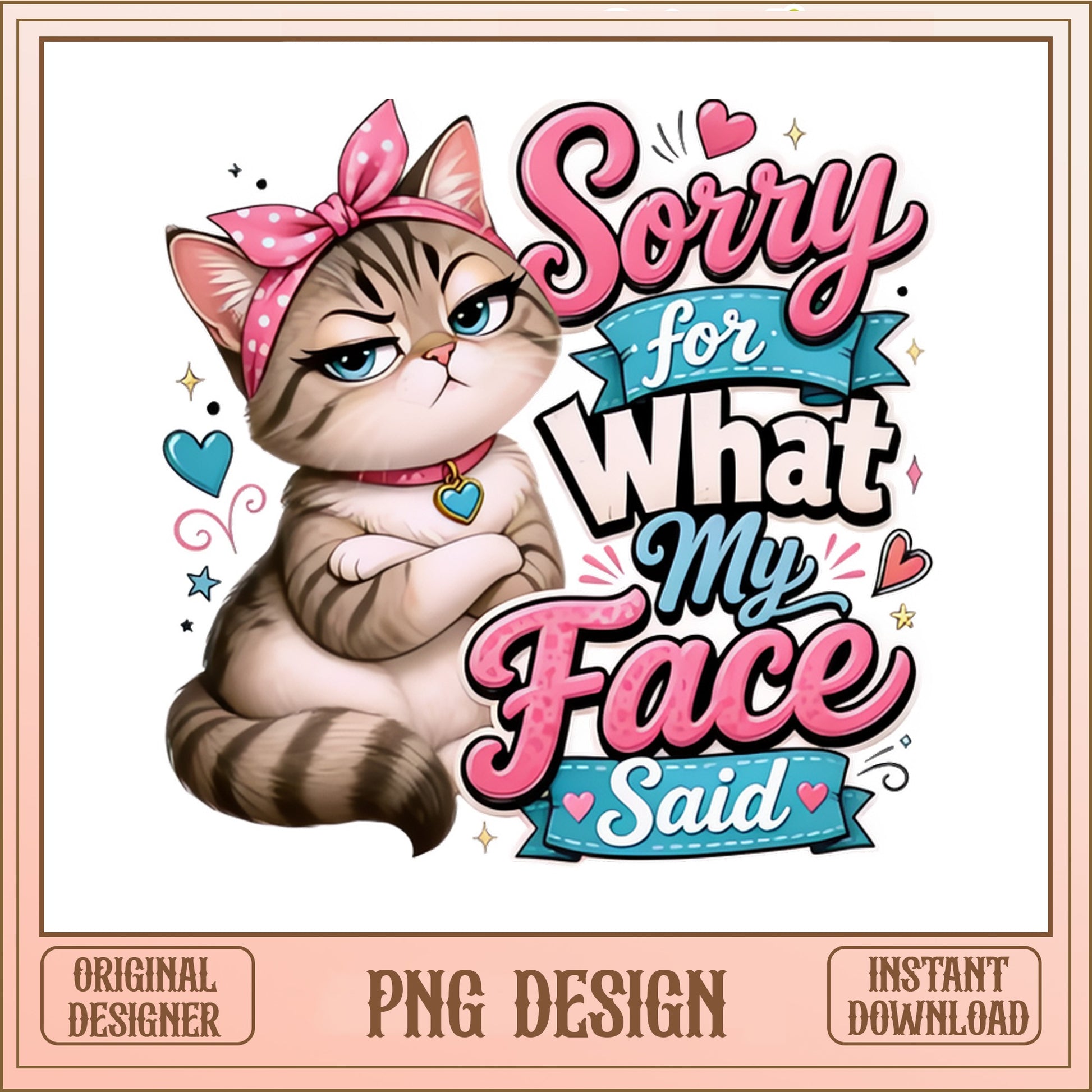 Sorry For What My Face Said PNG, Funny Cat, Cat Lover PNG