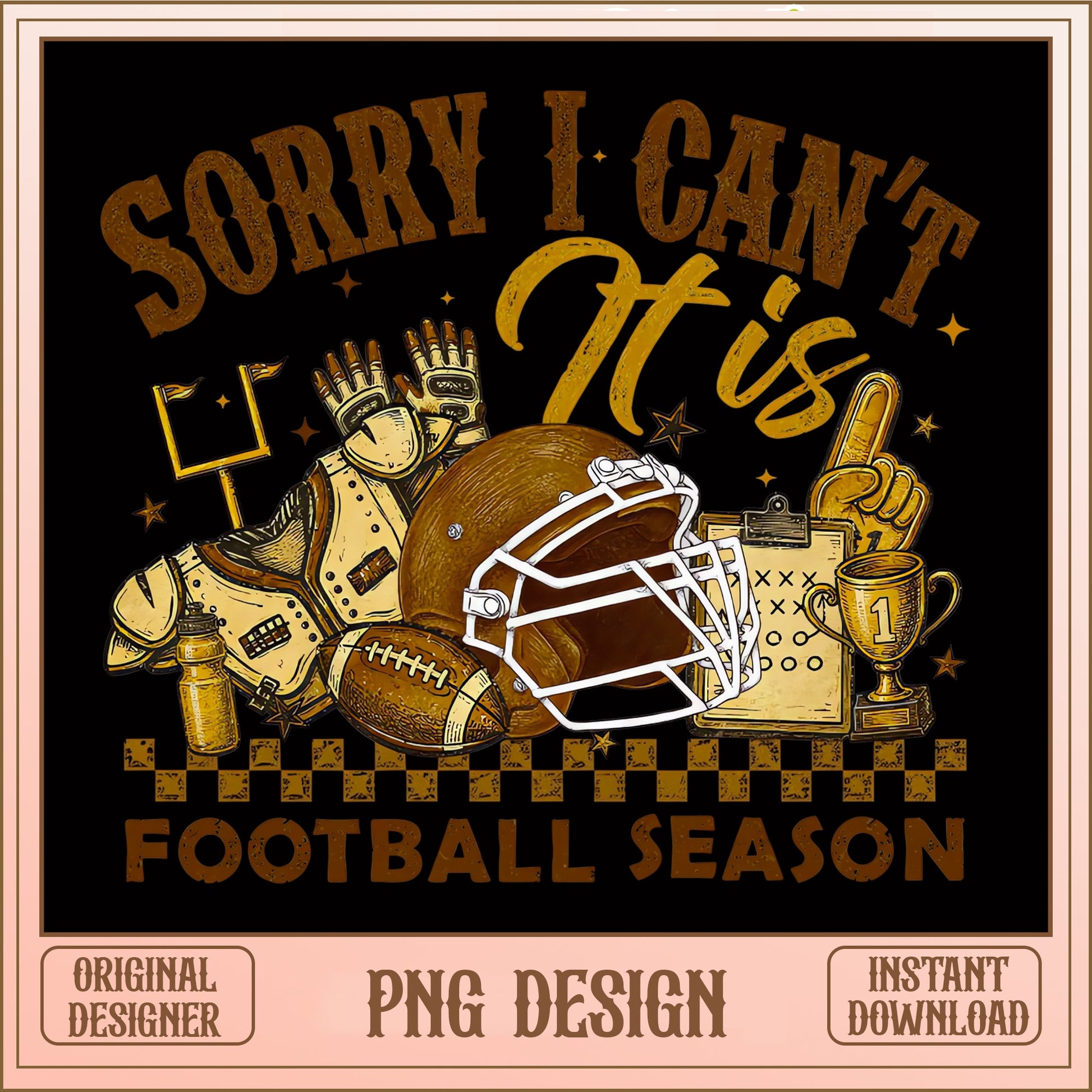 Sorry I Cant It Is Football Season PNG, Football PNG, Game Day PNG