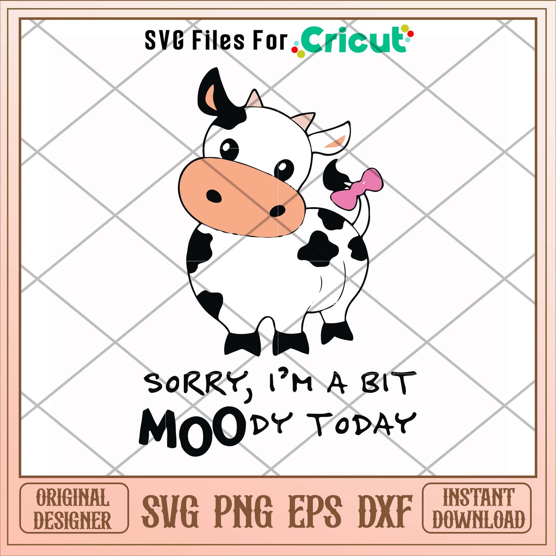 Sorry I'm a bit moody today dairy cow svg, dairy cow  svg, funny svg