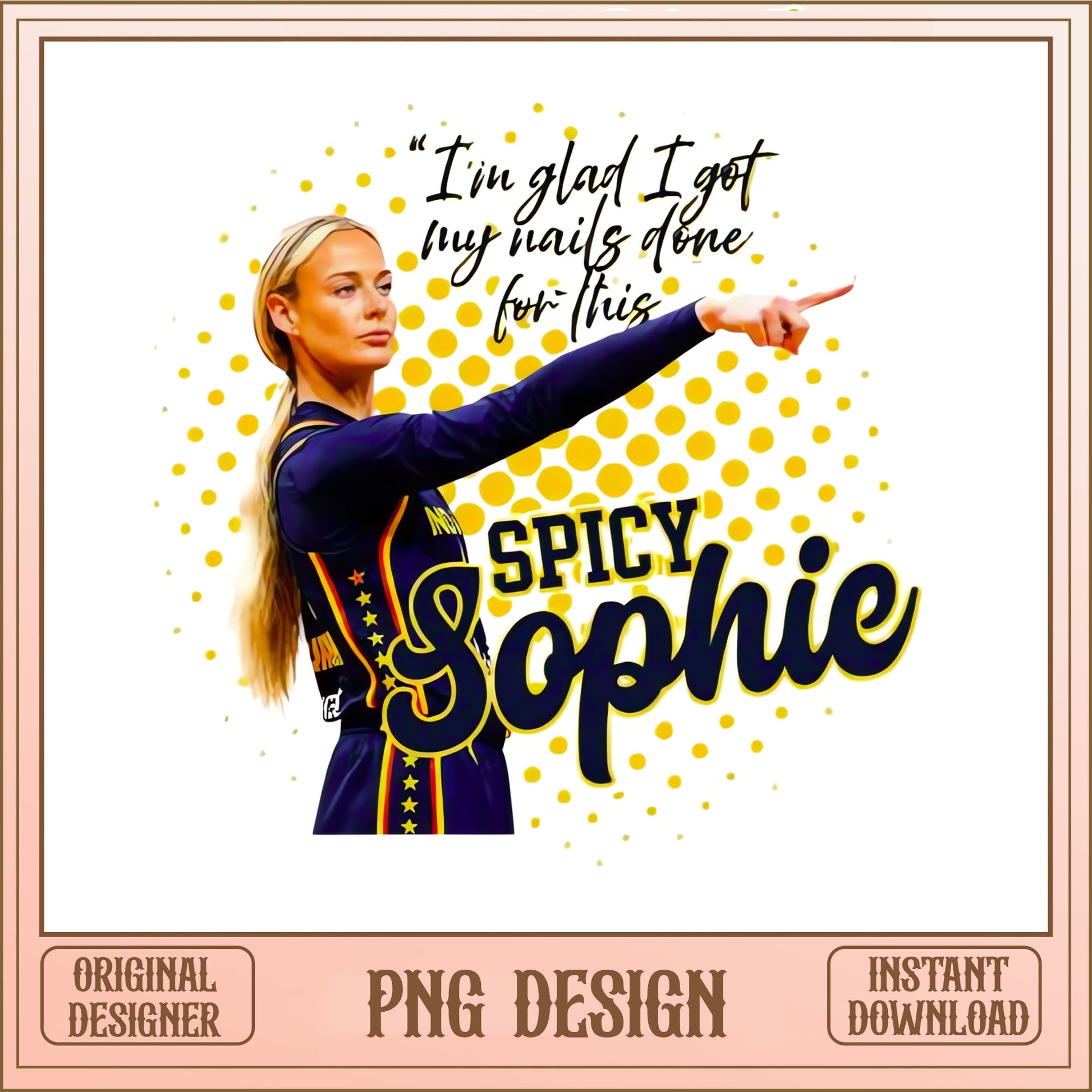 Spicy Sophie PNG, I'm Glad I Got My Nails Done PNG, WNBA PNG