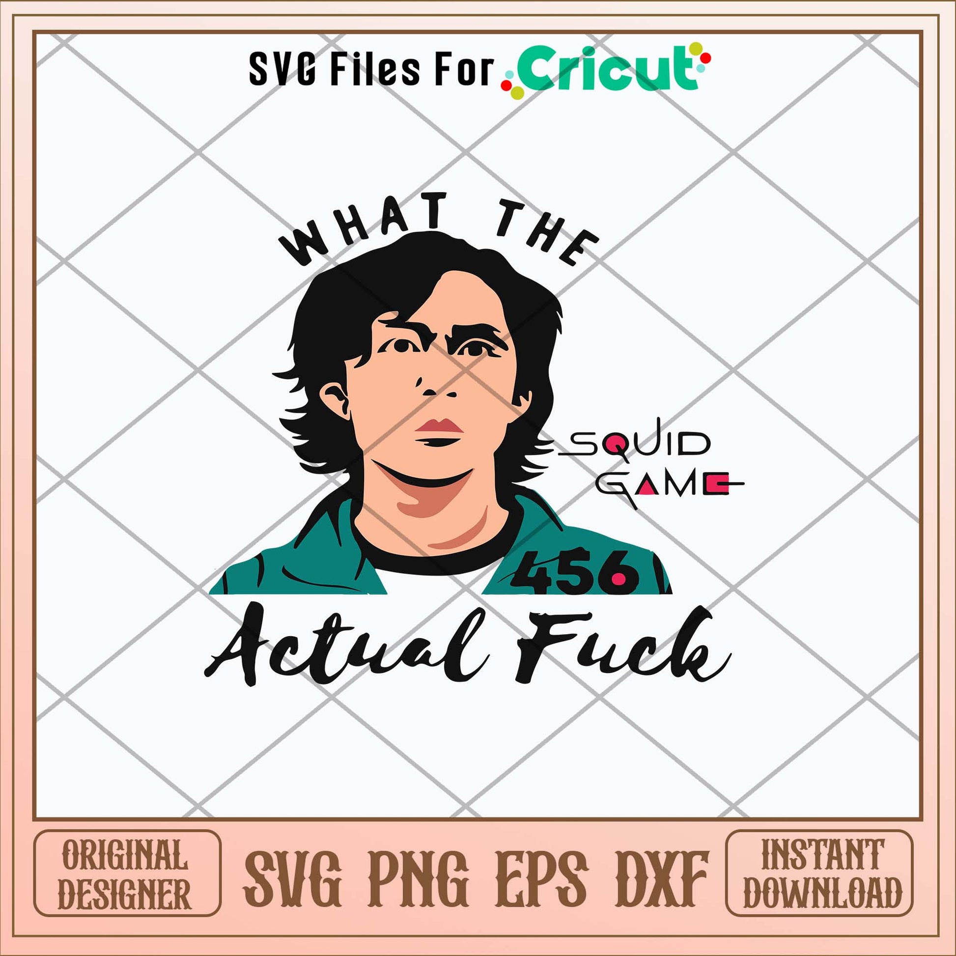 Squid game What The Actual Fuck Svg, Squid Game Svg-Svgfilesforcricut