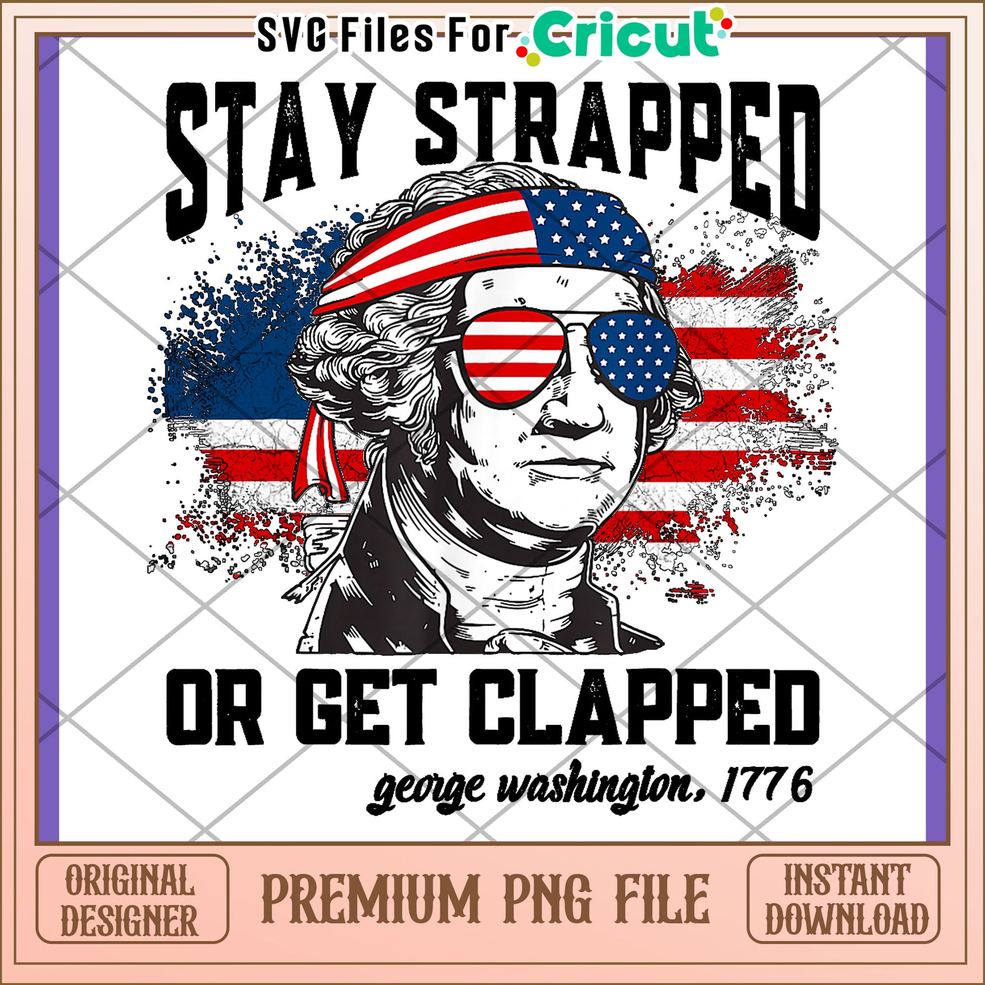 Stay Strapped or Get Clapped George Washington PNG Design