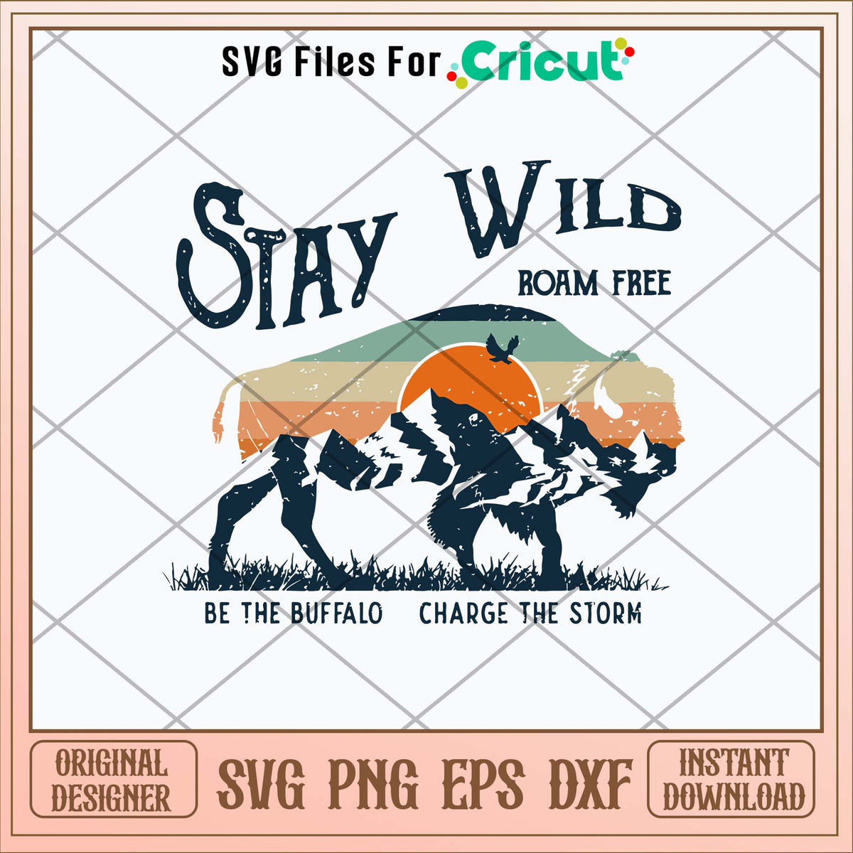 Stay Wild Roam Free Br The Buffalo Charge The Storm Svg, Png Dxf Eps File-Svgfilesforcricut