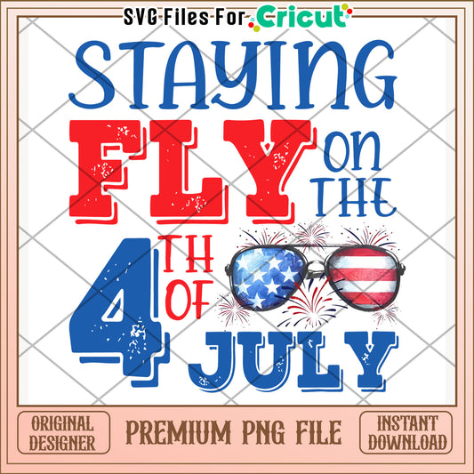 Staying fly on the 4th of july design png, trendy slogan png, patriotic vibe png