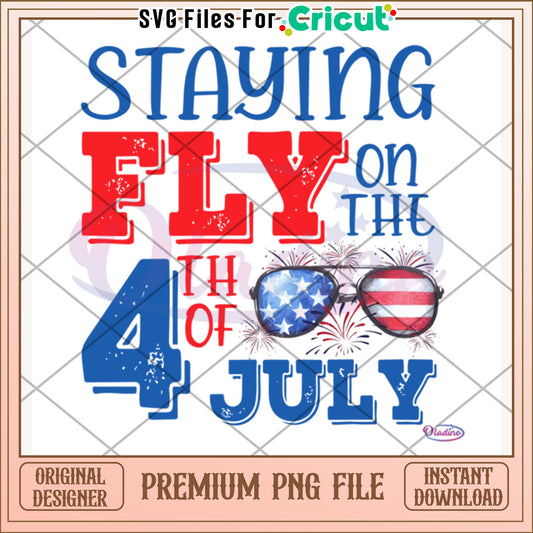 Staying fly on the 4th of july png, trendy slogan png, patriotic vibe png