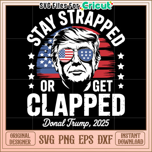 Stay strapped or get clapped svg, bold street quote svg, edgy attitude design svg