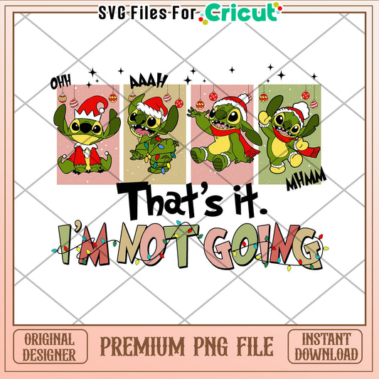 Stitch Christmas PNG Thats It Im Not Going