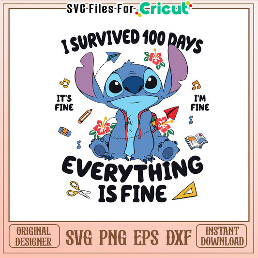 Stitch I survived 100 days of school svg, everything is fine svg