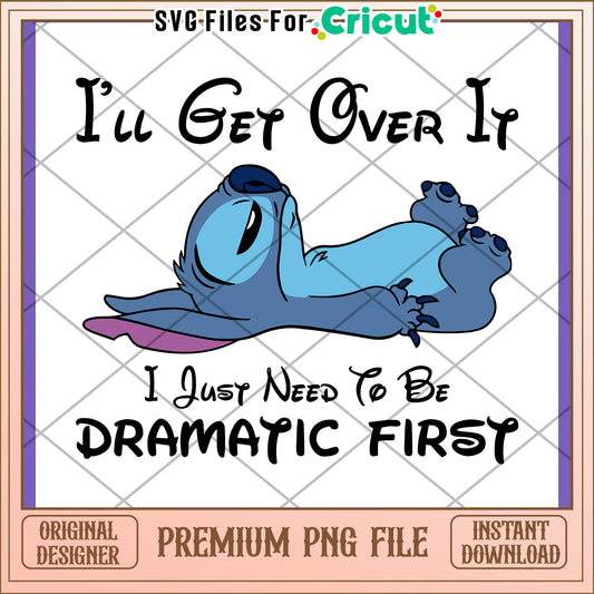 Stitch PNG I'll Get Over It Dramatic Design