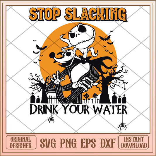 Stop slacking drink your water svg, The Nightmare Before Christmas Svg, digital download
