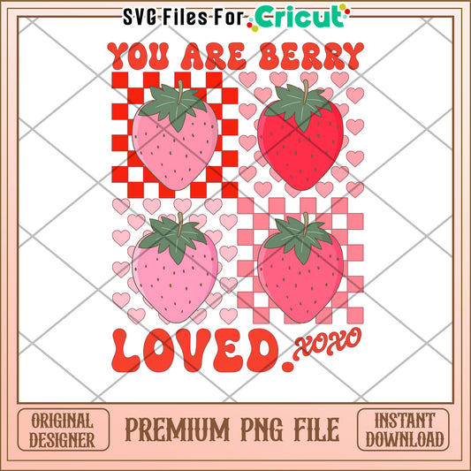 Strawberry You Are Berry Loved PNG